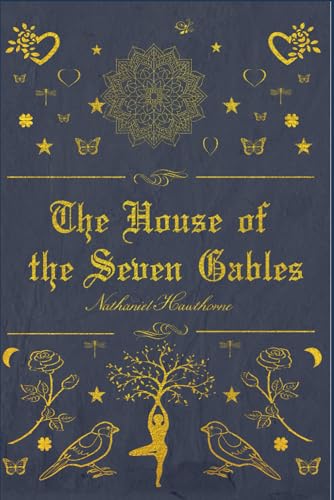 The House of the Seven Gables: Nathaniel Hawthorne
