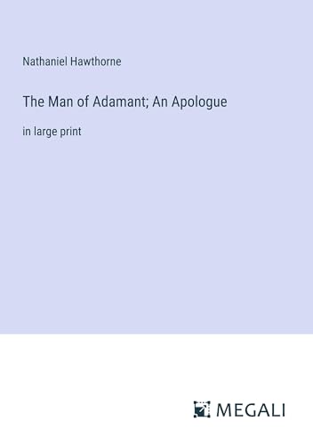 The Man of Adamant; An Apologue: in large print von Megali Verlag