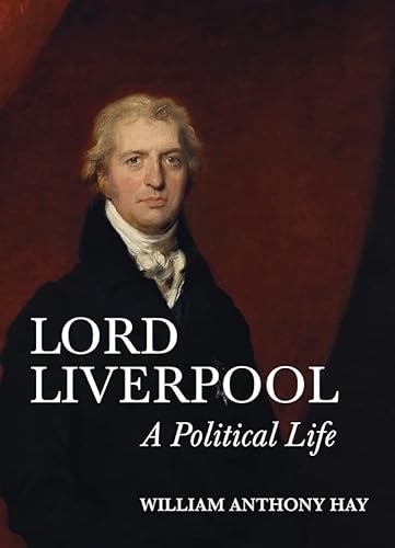 Lord Liverpool - A Political Life von Boydell Press