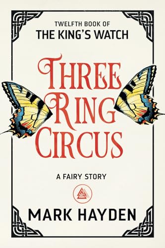 Three Ring Circus: A Fairy Story (The King's Watch, Band 12)