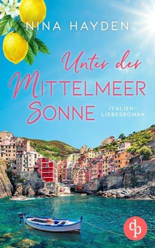 Unter der Mittelmeersonne: Ein Italien-Liebesroman von dp DIGITAL PUBLISHERS GmbH