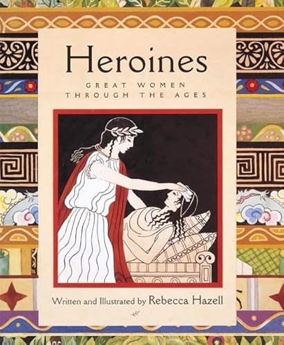 Heroines: Great Women Through the Ages