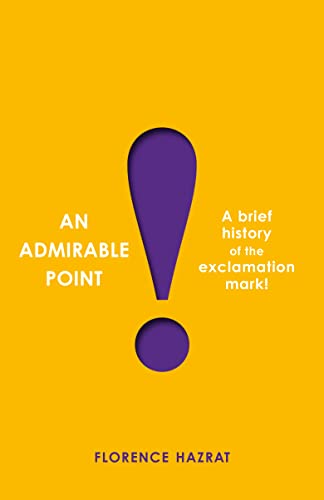 An Admirable Point: A Brief History of the Exclamation Mark! von Profile Books