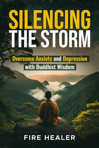 Silencing the Storm: Overcome Anxiety and Depression with Buddhist Wisdom (Spiritual Solutions for Anxiety and Depression: Books for Anxiety and Depression) von Independently published