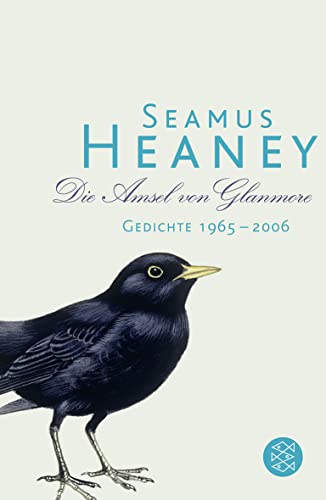 Die Amsel von Glanmore: Gedichte 1965 - 2006