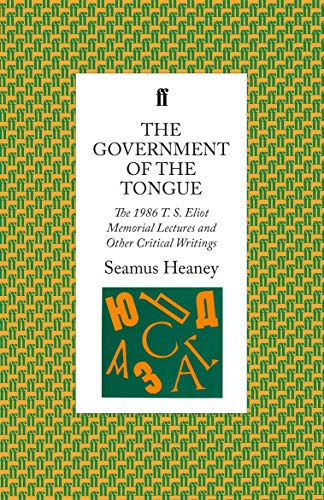 The Government of the Tongue: The 1986 T. S. Eliot Memorial Lectures and Other Critical Writings von Faber & Faber