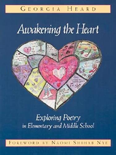 Awakening the Heart: Exploring Poetry in Elementary and Middle School