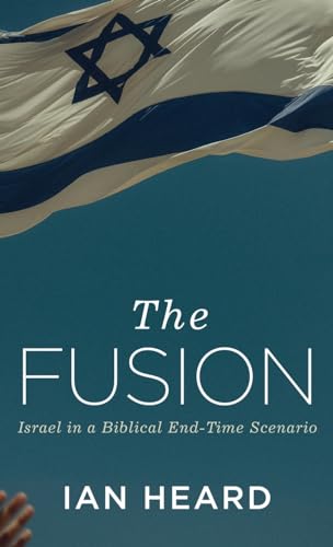 The Fusion: Israel in a Biblical End-Time Scenario von Wipf and Stock