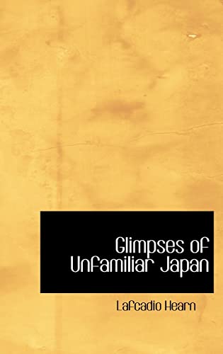 Glimpses of Unfamiliar Japan von BiblioLife