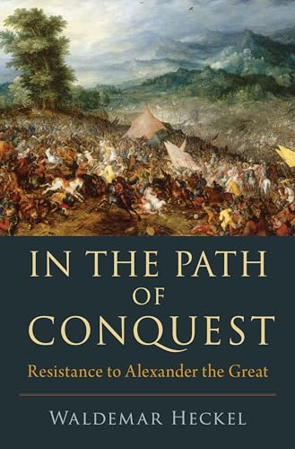 In the Path of Conquest: Resistance to Alexander the Great von Oxford University Press, USA