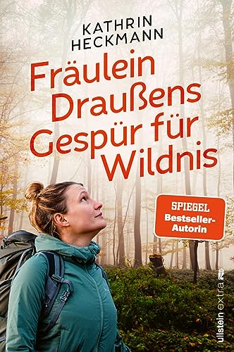 Fräulein Draußens Gespür für Wildnis: Wilde Natur entdecken mit der beliebten Outdoor-Bloggerin von Ullstein eBooks