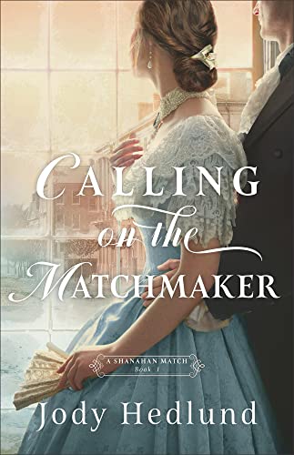 Calling on the Matchmaker (A Shanahan Match, Band 1) von Bethany House Publishers