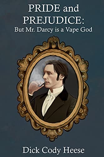 Pride and Prejudice: But Mr. Darcy is a Vape God von Careland