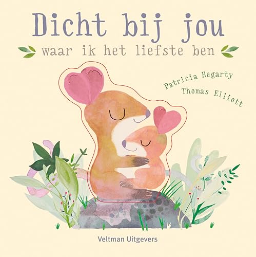 Dicht bij jou: waar ik het liefste ben von Veltman Uitgevers B.V.