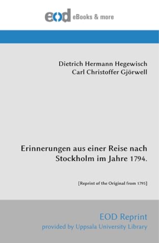 Erinnerungen aus einer Reise nach Stockholm im Jahre 1794.: [Reprint of the Original from 1795]