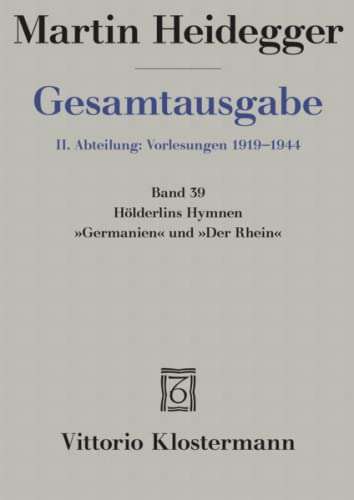 Hölderlins Hymnen "Germanien" und "Der Rhein" (Wintersemester 1934/35) (Martin Heidegger Gesamtausgabe) von Klostermann