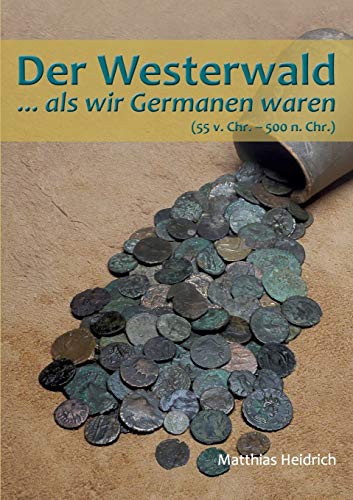 Der Westerwald: ...als wir Germanen waren von Books on Demand