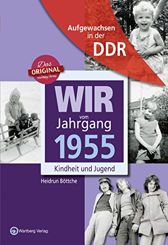 Wir vom Jahrgang 1955 - Aufgewachsen in der DDR. Kindheit und Jugend: Geschenkbuch zum 69. Geburtstag - Jahrgangsbuch mit Geschichten, Fotos und Erinnerungen mitten aus dem Alltag