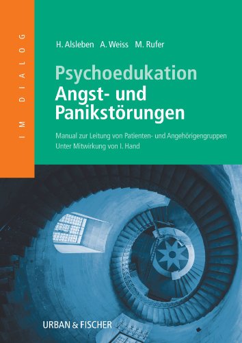 Psychoedukation bei Angst-und Panikstörungen: Manual zur Leitung von Patienten- und Angehörigengruppen von Elsevier