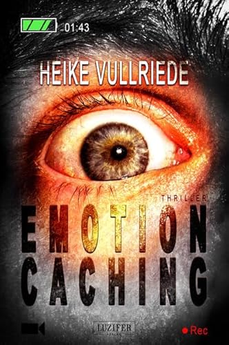 Emotion Caching - Roman: Psychothriller, Spannung, Krimi von Luzifer-Verlag