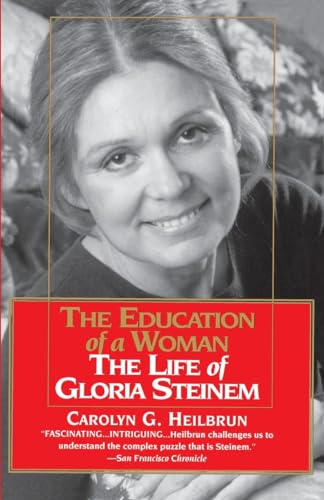 The Education of a Woman: The Life of Gloria Steinem von Ballantine Books