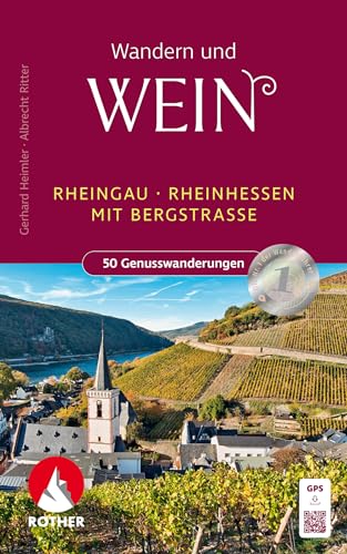 Wandern und Wein - Rheingau – Rheinhessen mit Bergstraße.: 50 Genusswanderungen mit GPS-Tracks (Rother Wanderbuch) von Bergverlag Rother