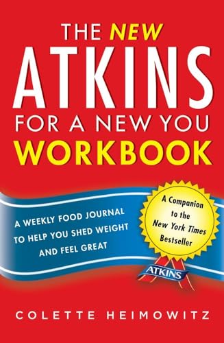 The New Atkins for a New You Workbook: A Weekly Food Journal to Help You Shed Weight and Feel Great