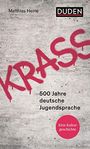 Krass: 500 Jahre deutsche Jugendsprache (Duden - Sachbuch) von Bibliograph. Instit. GmbH