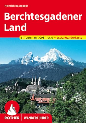 Berchtesgadener Land: Die schönsten Tal- und Höhenwanderungen. 51 Touren mit GPS-Tracks + extra Wanderkarte (Rother Wanderführer) von Bergverlag Rother