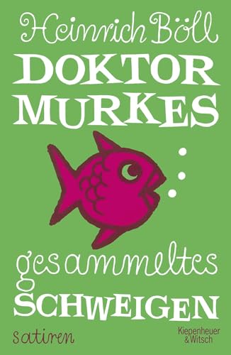 Doktor Murkes gesammeltes Schweigen: Satiren von Kiepenheuer & Witsch GmbH