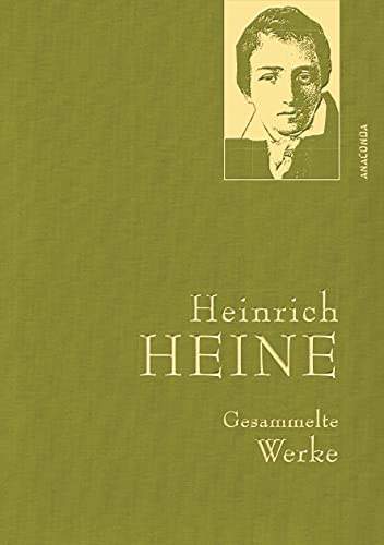Heinrich Heine, Gesammelte Werke: Gebunden in feinem Leinen mit goldener Schmuckprägung (Anaconda Gesammelte Werke, Band 1) von ANACONDA