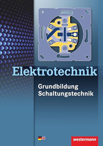 Elektrotechnik: Grundbildung, Schaltungstechnik Schulbuch