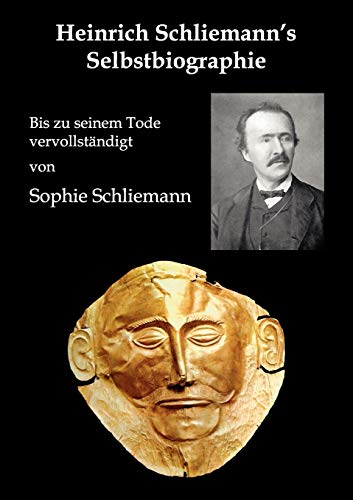 Heinrich Schliemann's Selbstbiographie: Bis zu seinem Tode vervollständigt von EBOOKS.AT Verlag
