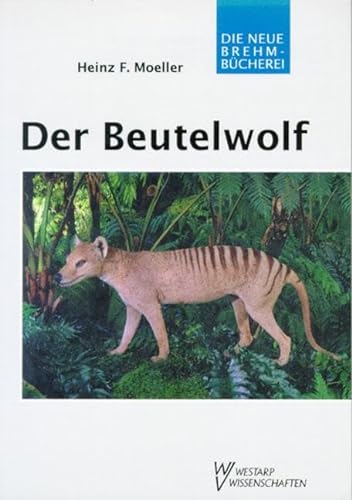 Der Beutelwolf: Thylacinus cynocephalus von Wolf, VerlagsKG