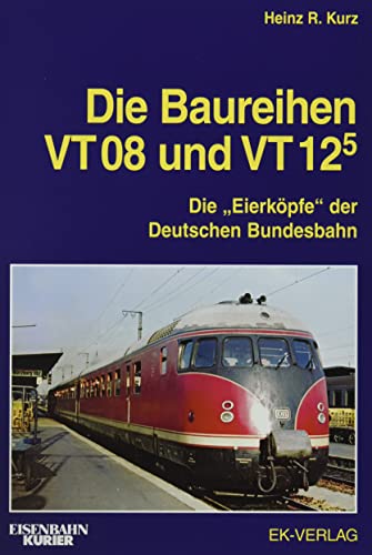 Die Baureihen VT 08 und VT 125: Die "Eierköpfe" der Deutschen Bundesbahn (EK-Baureihenbibliothek) von Ek-Verlag GmbH