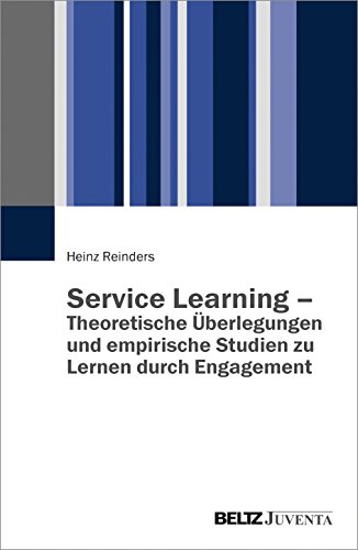Service Learning – Theoretische Überlegungen und empirische Studien zu Lernen durch Engagement von Beltz