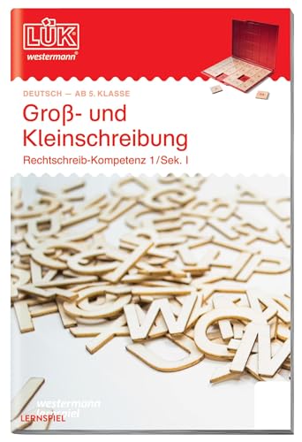 LÜK: 5./6./7./8. Klasse - Deutsch Groß- und Kleinschreibung: Groß oder klein? Sek. I / Band 3: Groß- und Kleinschreibung ab Klasse 5 (LÜK-Übungshefte: Deutsch) von Westermann