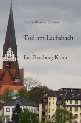 Tod am Lachsbach: Ein Flensburg-Krimi (Flensburg-Krimis)