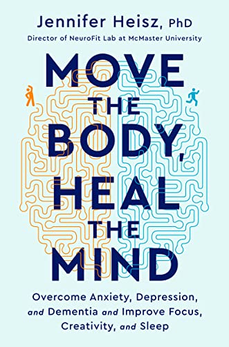 Move The Body, Heal The Mind: Overcome Anxiety, Depression, and Dementia and Improve Focus, Creativity, and Sleep von Harvest