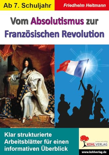 Vom Absolutismus zur Französischen Revolution: Klar strukturierte Arbeitsblätter für einen informativen Überblick