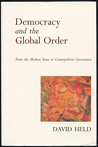 Democracy and the Global Order: From The Modern State to Cosmopolitan Governance