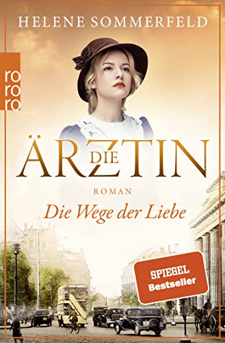 Die Ärztin: Die Wege der Liebe: Historischer Roman