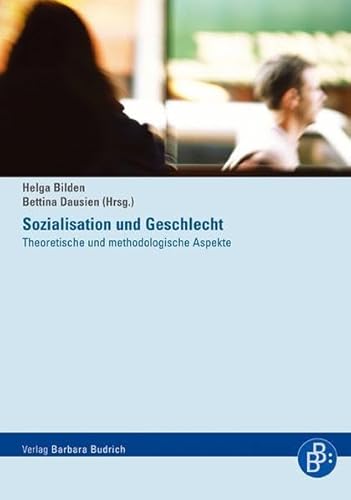 Sozialisation und Geschlecht: Theoretische und methodische Aspekte: Theoretische und methodologische Aspekte von BUDRICH