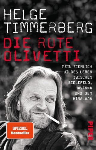 Die rote Olivetti: Mein ziemlich wildes Leben zwischen Bielefeld, Havanna und dem Himalaja von PIPER