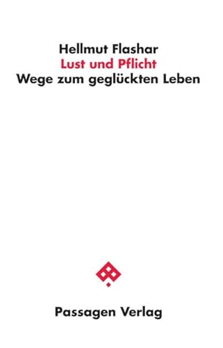 Lust und Pflicht: Wege zum geglückten Leben (Passagen Philosophie) von Passagen Verlag Ges.M.B.H