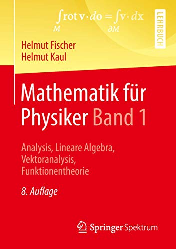 Mathematik für Physiker Band 1: Analysis, Lineare Algebra, Vektoranalysis, Funktionentheorie von Springer Spektrum