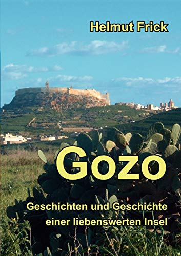 Gozo: Geschichten und Geschichte einer liebenswerten Insel