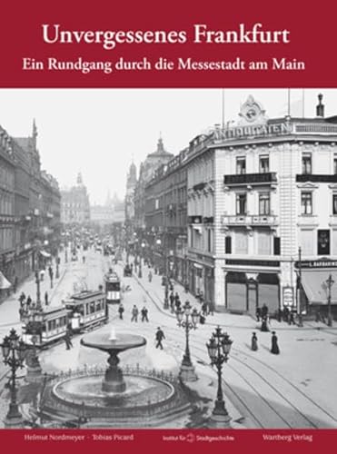 Unvergessenes Frankfurt - Ein Rundgang durch die Messestadt am Main von Wartberg Verlag