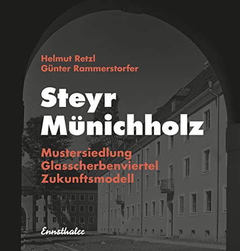 Steyr - Münichholz: Mustersiedlung - Glasscherbenviertel - Zukunftsmodell von Ennsthaler GmbH + Co. Kg