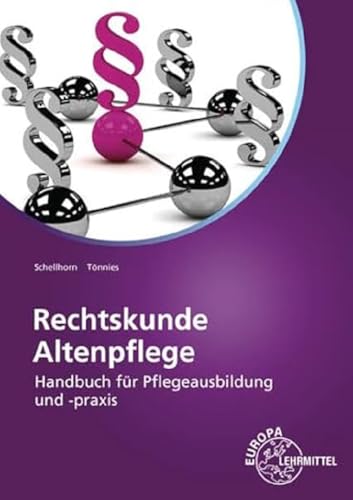 Rechtskunde Altenpflege: Handbuch für Pflegeausbildung und -praxis